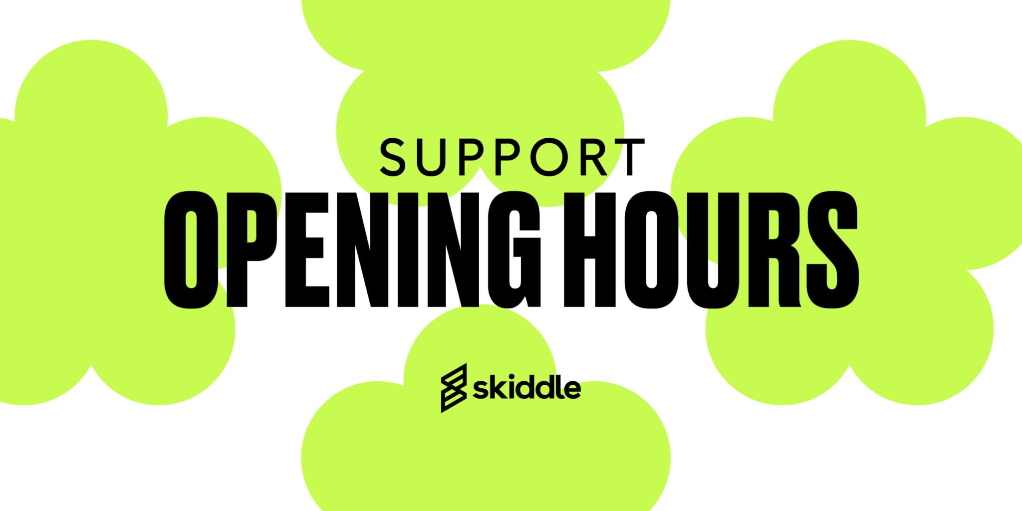 Bank Holiday opening times for Account and Customer Support Skiddle